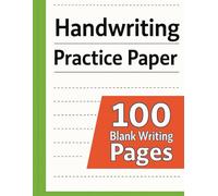Handwriting Practice Paper: 100 Blank Writing Pages - For Students Learning to Write Letters