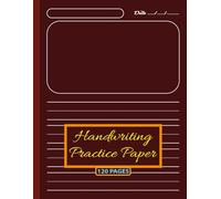 Handwriting Practice Paper: 120 Pages of Guided Dotted Line Practice Sheets - 8.5” x 11” Notebook for Perfecting Penmanship at Any Age | Ideal for Students, Kids, and Adults Alike