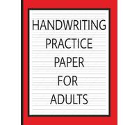 HANDWRITING PRACTICE PAPER FOR ADULTS: 120 Blank Practice Pages with Wide Lines & Dotted Midline - Ideal for Print, Cursive and Calligraphy Penmanship