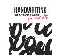 Handwriting Practice Paper for Adults: Blank Narrow Lined Pages to Improve Cursive Writing Build Penmanship Skills and Master Calligraphy