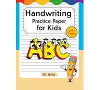 Handwriting Practice Paper for Kids: 120+ Pages of Kindergarten Writing Paper with Dotted Lines for ABC Letter Practice