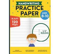 Handwriting Practice Paper for Kids and Beginners: 120 Pages of 1/2 Inch Ruling with Dotted Midlines for Kids, Students, Homeschool and Classroom Use - 8.5 x 11