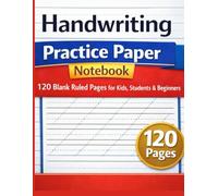 Handwriting Practice Paper Notebook 120 Blank Ruled Pages for Kids, Students & Beginners: Improve Writing Skills with Dotted Midline & Slanted Guides Perfect for Daily Handwriting Practice