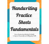 Handwriting Practice Sheets Fundamentals: Cursive Handwriting Workbook for Adults to Improve Penmanship and Calligraphy Skills