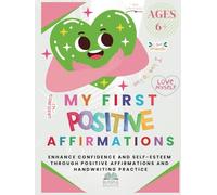Handwriting Practice with Positive Affirmations: Empowering Phrases to Build Confidence and Self-Esteem in Children