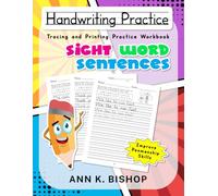 Handwriting Practice With Sight Word Sentences: Tracing and Printing Practice Workbook to Improve Kids' Penmanship Skill
