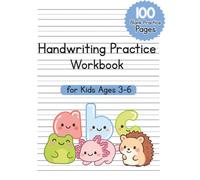 Handwriting Practice Workbook for Kids Ages 3-6: 100 Blank Practice Pages with Dotted Line Paper for ABC and Number Writing