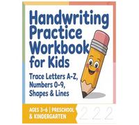 Handwriting Practice Workbook for Kids Ages 3-6: Trace Letters A-Z, Numbers 0-9, Shapes & Lines | ABC Tracing Book for Preschool and Kindergarten ... Pencil Control Activities for Early Learners