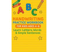 Handwriting Practice Workbook for Kids Ages 4-6: Learn Letters, Words & Simple Sentences with Fun Writing Exercises