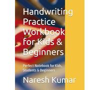 Handwriting Practice Workbook for Kids & Beginners: Perfect Notebook for Kids, Students & Beginners
