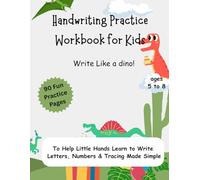 Handwriting Practice Workbook for Kids: Write Like a Dino! Letters, Numbers & Tracing Made Simple