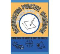 Handwriting Practice Workbook: The English Alphabet + Numbers: Learn how to write in only 40 pages!