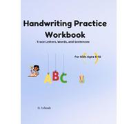 Handwriting Practice Workbook: Trace Letters, Words, and Sentences for Kids Ages 6-10