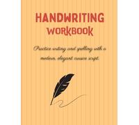Handwriting workbook: Calligraphy book for adults with modern and elegant cursive handwriting. Tutorial and tips for practicing handwriting and improving letter formation.
