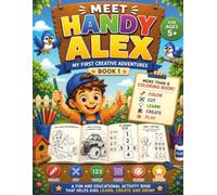Handy Alex - Book 1 / Educational Coloring & Activity Book: Color, Count, Cut, Solve, Create and Learn! A Fun Activity Book for Kids Ages 5+