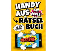 Handy Aus - Das coole Rätselbuch ab 10 Jahre: Rätsel für Kinder inkl. Wortsuchrätsel, Sudoku, Kreuzworträtsel und vielem mehr