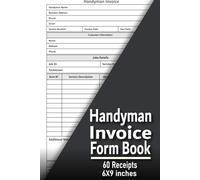 Handyman Invoice Form Book: Professional Work Order & Receipt Log for Contractors, Electricians, Plumbers, and General Repair Services, for Small ... Maintenance Pros "6x9”, 60 Invoice Templates