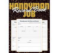 Handyman Job Record Book: A Practical Logbook for Tracking Daily Tasks, Repairs, and Maintenance Work