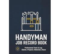 Handyman Job Record Book: client log book for small business , 100 pages