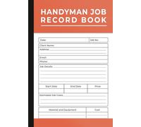 Handyman Job Record Book: Job And Client Details Log for Self-Employed & Small Businesses