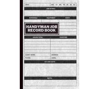 Handyman Job Record Book: Job Record for Self-Employed and Small Businesses. Contractor's Client sheet. Includes Job Details, Cost Estimates, Notes, and More.