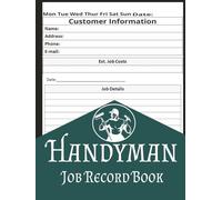Handyman Record Book: Clients Contract Estimate Log Book , Contractor Job Quote Notebook Organizer, Handyman Job Log book to record client details, job quotes