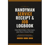 Handyman Service Receipt and Job Logbook: Client Work Orders, Parts Used, Labor Hours and Invoice Tracker for Independent Home Repair Professionals. ... Work Order Log for Self-Employed Contractors.