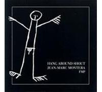 Hang Around Shout - Jean-Marc Montera (Audio cd)