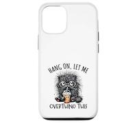 Hang On Let Me Overthing This Funny Saying Meme Citazione Custodia per iPhone 12/12 Pro