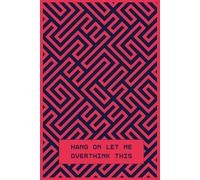 Hang On Let Me Overthink This | A Funny Lined Notebook for Anxious Minds & Brilliant Ideas | Sarcastic Gag Gift for Adults, Teens & Office Coworkers