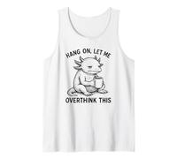 Hang On, Let Me Overthink This Cool Axolotl Novelty Humor Canotta