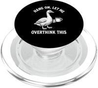 Hang On, Let Me Overthink This Cool Duck Animal Lover Humor PopSockets PopGrip per MagSafe
