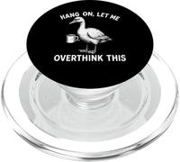 Hang On, Let Me Overthink This Funny Duck Drinking Coffee PopSockets PopGrip per MagSafe