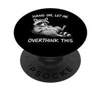 Hang On Let Me Overthink This Funny Raccoon Sarcastic Humor PopSockets PopGrip Adesivo