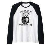 Hang On Let Me Overthink This Funny Red Panda Holding Coffee Maglia con Maniche Raglan