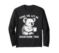 Hang On Let Me Overthink This Koala Holding Coffee Pet Humor Maglia a Manica