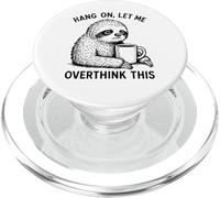 Hang On Let Me Overthink This Sloth Holding Coffee Pet Humor PopSockets PopGrip per MagSafe