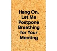 Hang On, Let Me Postpone Breathing for Your Meeting: 6 x 9 Square Grid Notebook - Humorous Graph Paper Journal for Notes, Geometric Designs, and Office Hustle, Great Coworker Gift