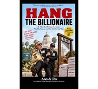 Hang the Billionaire: A Modest Proposal for Making Rich People Less Rich, One Revolutionary Tax at a Time