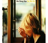 Hang Ups, the - So We Go