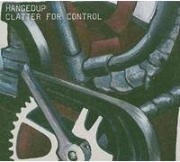 Hangedup - Clatter For Control