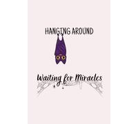 Hanging Around Waiting for Miracles: Cute Bat Notebook - 6x9 Lined Journal with 120 Pages for Writing, Manifestation, and Positive Energy