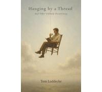 Hanging by a Thread: And Other Unlikely Occurences