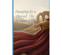 Hanging by a Thread: The Woman with the Issue of Blood