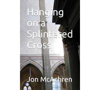 Hanging on a Splintered Cross