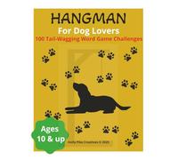 Hangman for Dog Lovers: 100 Tail-Wagging Word Game Challenges