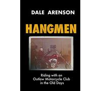 Hangmen: Riding With an Outlaw Motorcycle Club in the Old Days
