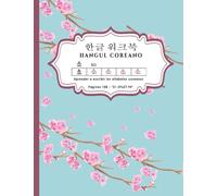 Hangul Coreano - Aprender a Escribir los Alfabetos Coreanos: Cuaderno para la Pràctica de la Caligrafía y Caracteres Coreanos, Regalo Perfecto para Aprender Coreano Rápidamente.