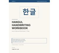 Hangul Handwriting Workbook: Learn to Read and Write Korean in 7 Days: Stroke Order, Tracing and Syllable Practice for Absolute Beginners