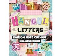 Hangul Letters Ransom Note Cut-Out Collage Book: Korean Alphabet Ephemera for K-Pop Aesthetic Journals, Scrapbooking, Junk Journaling, and Mixed Media Art.